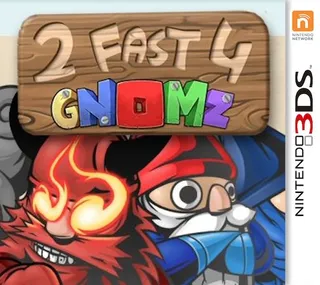 2 Fast 4 Gnomz