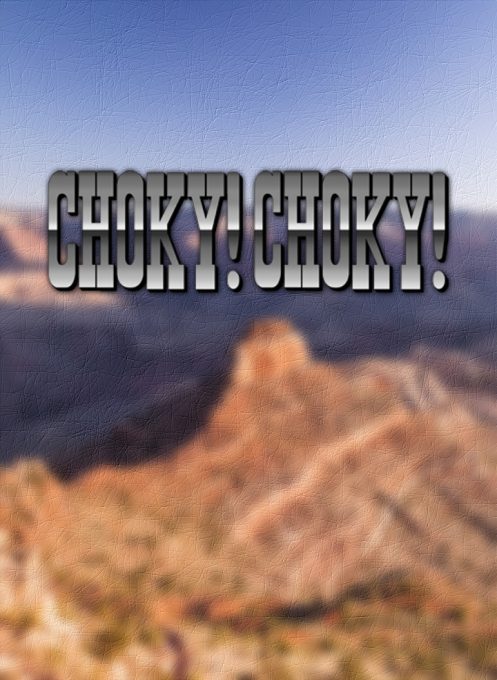 Choky! Choky!