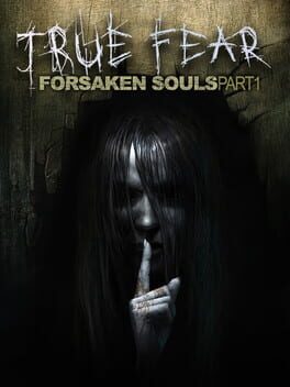True Fear Forsaken Souls Part 1