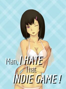 Man, I Hate That Indie Game